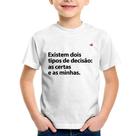 Camiseta Infantil Existem dois tipos de decisão: as certas e as minhas - Foca na Moda