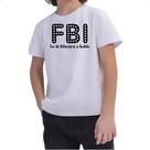 Camiseta Infantil FBI Fui Bilionario Iludido