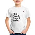 Camiseta Infantil Fé & Foco & Força & Fome - Foca na Moda Camiseta Infantil Fé & Foco & Força & Fome - Foca na Moda