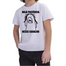 Camiseta Infantil Haja paciencia nesse c
