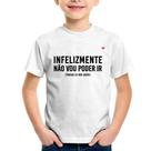 Camiseta Infantil Infelizmente não vou poder ir - Foca na Moda Camiseta Infantil Infelizmente não vou poder ir - Foca na Moda
