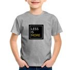 Camiseta Infantil Less is More - Foca na Moda