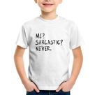 Camiseta Infantil Me sarcasic never - Foca na Moda Camiseta Infantil Me sarcasic never - Foca na Moda
