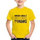 Camiseta Infantil Minha vida é um conto de falhas - Foca na Moda Camiseta Infantil Minha vida é um conto de falhas - Foca na Moda
