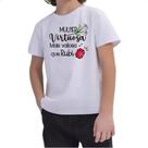 Camiseta Infantil Mulher virtuosa mais valiosa que rubi Camiseta Infantil Mulher virtuosa mais valiosa que rubi