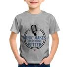 Camiseta Infantil Music makes everything better - Foca na Moda