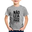 Camiseta Infantil Não leia a próxima frase - Foca na Moda Camiseta Infantil Não leia a próxima frase - Foca na Moda