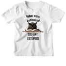 Camiseta Infantil Nao sou anti-social sou anti estupido