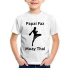 Camiseta Infantil Papai Faz Muay Thai - Foca na Moda Camiseta Infantil Papai Faz Muay Thai - Foca na Moda