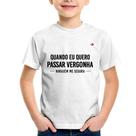 Camiseta Infantil Quando eu quero passar vergonha ninguém me segura - Foca na Moda Camiseta Infantil Quando eu quero passar vergonha ninguém me segura - Foca na Moda