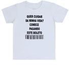 Camiseta Infantil Quer cuidar da minha vida comece pagando o boleto