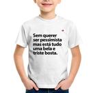 Camiseta Infantil Sem querer ser pessimista mas - Foca na Moda