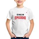 Camiseta Infantil Só mais um episódio - Foca na Moda