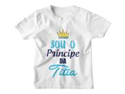 Camiseta Infantil Sou o Príncipe da Titia Branca