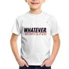 Camiseta Infantil Whatever - Foca na Moda Camiseta Infantil Whatever - Foca na Moda