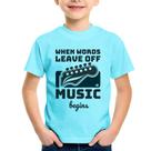 Camiseta Infantil When words leave off music begins - Foca na Moda