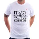 Camiseta It's wine o'clock somewhere - Foca na Moda Camiseta It's wine o'clock somewhere - Foca na Moda