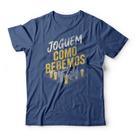 Camiseta Joguem Como Bebemos -