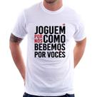 Camiseta Joguem por nós como bebemos por vocês - Foca na Moda