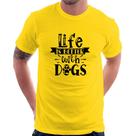 Camiseta Life Is Better With Dogs - Foca na Moda