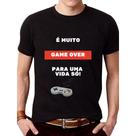 Camiseta Masculina 100% "É Muito Game Over Para Uma Vida Só" Camiseta Masculina 100% "É Muito Game Over Para Uma Vida Só"