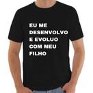 Camiseta Masculina Eu Me Desenvolvo e Evoluo Com Meu ilho Dia dos Pais Frases da Moda