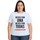 Camiseta Mexeu Com Uma Mexeu Com Todas Personalizada