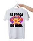 Camiseta Na Força Do Ódio 100% Algodão Unissex