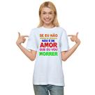 Camiseta Não É De Amor Que Eu Vou Morrer Personalizada