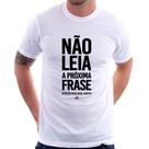 Camiseta Não leia a próxima frase - Foca na Moda