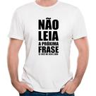 Camiseta não leia a próxima frase se me acha lindo divertido