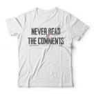 Camiseta Never Read The Comments