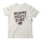 Camiseta Normal People Scare Me