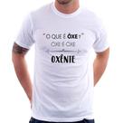 Camiseta Ôxe é Ôxe, Oxênte - Foca na Moda