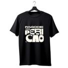 Camiseta Pagode do Pericão - 100% Algodão Unissex