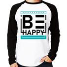 Camiseta Raglan Be Happy Manga Longa - Foca na Moda