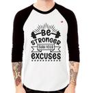 Camiseta Raglan Be stronger than your excuses Manga 3/4 - Foca na Moda Camiseta Raglan Be stronger than your excuses Manga 3/4 - Foca na Moda