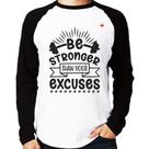 Camiseta Raglan Be stronger than your excuses Manga Longa - Foca na Moda Camiseta Raglan Be stronger than your excuses Manga Longa - Foca na Moda