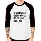 Camiseta Raglan Cês pensaram que eu não ia me atrasar Manga 3/4 - Foca na Moda