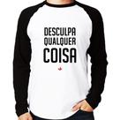 Camiseta Raglan Desculpa Qualquer Coisa Manga Longa - Foca na Moda Camiseta Raglan Desculpa Qualquer Coisa Manga Longa - Foca na Moda