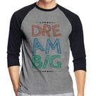 Camiseta Raglan Dream Big Manga 3/4 - Foca na Moda