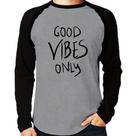 Camiseta Raglan Good Vibes Only Manga Longa - Foca na Moda