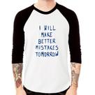 Camiseta Raglan I will make better mistakes tomorrow Manga 3/4 - Foca na Moda