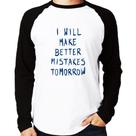 Camiseta Raglan I will make better mistakes tomorrow Manga Longa - Foca na Moda