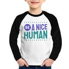 Camiseta Raglan Infantil Be A Nice Human Manga Longa - Foca na Moda Camiseta Raglan Infantil Be A Nice Human Manga Longa - Foca na Moda