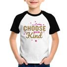 Camiseta Raglan Infantil Choose To Be Kind - Foca na Moda