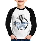 Camiseta Raglan Infantil Music makes everything better Manga Longa - Foca na Moda