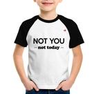Camiseta Raglan Infantil Not you, not today - Foca na Moda