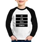 Camiseta Raglan Infantil Só vim pela comida Manga Longa - Foca na Moda
