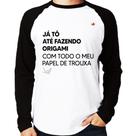 Camiseta Raglan Já tô até fazendo origami com todo o meu papel de trouxa Manga Longa - Foca na Moda Camiseta Raglan Já tô até fazendo origami com todo o meu papel de trouxa Manga Longa - Foca na Moda